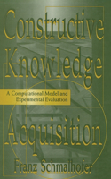 Constructive Knowledge Acquisition