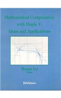 Mathematical Computational with Maple V: Ideas and Applications: Proceedings of the Maple Summer Workshop and Symposium, University of Michigan, Ann Arbor, June 28-30, 1993