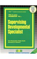 Supervising Developmental Specialist: Passbooks Study Guide