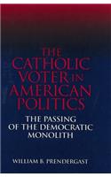 Catholic Voter in American Politics: The Passing of the Democratic Monolith