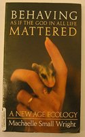Behaving as If the God in All Life Mattered