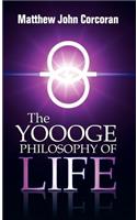 The Yoooge Philosophy of Life