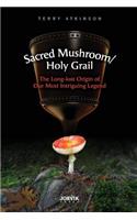 Sacred Mushroom/Holy Grail