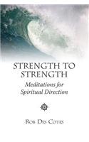 Strength to Strength: Meditations for Spiritual Direction