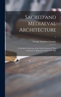 Sacred and Mediaeval Architecture; a Classified Collection of the Chief Contents of 