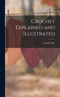 Crochet Explained and Illustrated