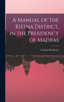 Manual of the Kistna District, in the Presidency of Madras