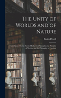 Unity of Worlds and of Nature: Three Essays On the Spirit of Inductive Philosophy; the Plurality of Worlds; and the Philosophy of Creation