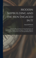 Modern Shipbuilding and the men Engaged in It