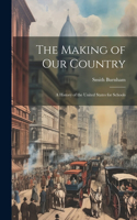 Making of our Country; a History of the United States for Schools