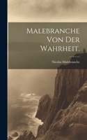 Malebranche von der Wahrheit.