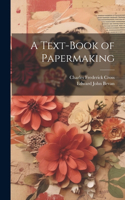 Text-Book of Papermaking