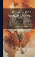 Works Of Francis Bacon ...