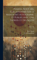 Pensées. Nouv. éd., collationnée sur le manuscrit autographe, et publiée avec une introd. et des notes; Volume 02