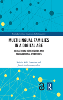 Multilingual Families in a Digital Age: Mediational Repertoires and Transnational Practices