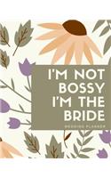 I'm Not Bossy I'm the Bride