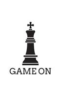 Game On: Funny Game On Chess Piece King Sillouette Notebook - with Graphic Humor Doodle Diary Book Gift For Geek Smart Gamers and Players Who Love Chess Piec