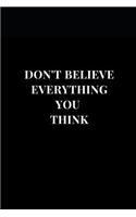 Don't Believe Everything You Think