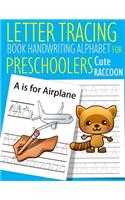 Letter Tracing Book Handwriting Alphabet for Preschoolers Cute Raccoon: Letter Tracing Book Practice for Kids Ages 3+ Alphabet Writing Practice Handwriting Workbook Kindergarten toddler