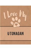 I Love My Utonagan: Nice Book to Record Vet, Health, Medical, Vaccination Tracker and Journal for the Dog You Love