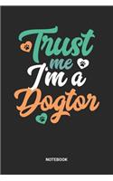 Trust Me I'm A Dogtor Notebook
