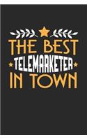 The Best Telemarketer in Town: 6x9 inches blank notebook, 120 Pages, Composition Book and Journal, funny gift for your favorite Telemarketer