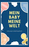 Schwangerschaftstagebuch - Mein Baby meine Welt: Tagebuch für schwangere und werdende Mütter. Perfektes Babybuch zum eintragen als Planer, Checkliste, Journal, Notizbuch, Kladde, Tagebuch zum selbe