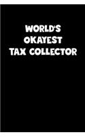 Tax Collector Diary - Tax Collector Journal - World's Okayest Tax Collector Notebook - Funny Gift for Tax Collector