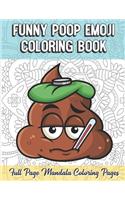 Funny Poop Emoji Coloring Book Full Page Mandala Coloring Pages: Color Book with Mindfulness and Stress Relieving Designs with Mandala Patterns for Relaxation. Adult Coloring Guide for Meditation and Happiness.