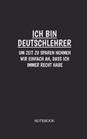 Ich Bin Deutschlehrer Um Zeit Zu Sparen Nehmen Wir Einfach an Dass Ich Immer Recht Habe Notebook