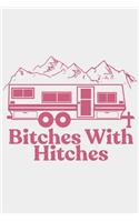 Bitches with Hitches: A Camping Queen Inspired Notebook for Campers
