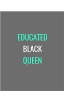 Educated Black Queen: Grey, White and Turquoise Notebook Journal(1 Black Girl Magic Notebooks)