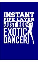 Instant Pipe Layer Just Add Exotic Dancer: Blank Lined Journal