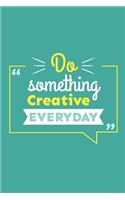 Do Something Creative Everyday