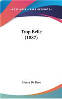 Trop Belle (1887)