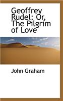 Geoffrey Rudel: Or, the Pilgrim of Love