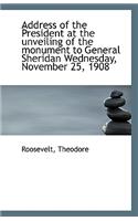 Address of the President at the Unveiling of the Monument to General Sheridan Wednesday, November 25