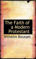 The Faith of a Modern Protestant