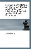 List of Inscriptions on Christian Tombs and Tablets of Historical Interest in the United Provinces