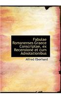 Fabulae Romanenses Graece Conscriptae, Ex Recensione Et Cum Adnotationibus