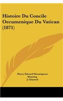 Histoire Du Concile Oecumenique Du Vatican (1871)