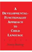 A Developmental-functionalist Approach To Child Language