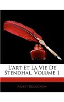 L'Art Et La Vie De Stendhal; Volume 1