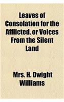 Leaves of Consolation for the Afflicted, or Voices from the Silent Land