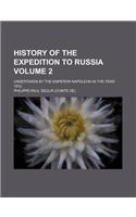 History of the Expedition to Russia Volume 2; Undertaken by the Emperor Napoleon in the Year 1812: (English)