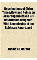 Recollections of Olden Times; Rowland Robinson of Narangansett and His Unfortunate Daughter