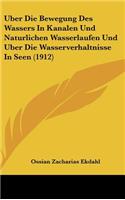 Uber Die Bewegung Des Wassers in Kanalen Und Naturlichen Wasserlaufen Und Uber Die Wasserverhaltnisse in Seen (1912)