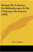 Manuel Du Libraire, Du Bibliothecaire Et de L'Homme de Lettres (1828)