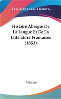 Histoire Abregee de La Langue Et de La Litterature Francaises (1853)