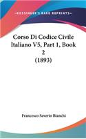 Corso Di Codice Civile Italiano V5, Part 1, Book 2 (1893)